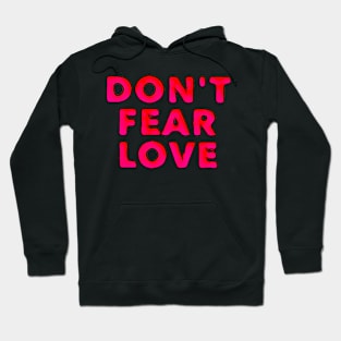 DON’T FEAR LOVE Hoodie